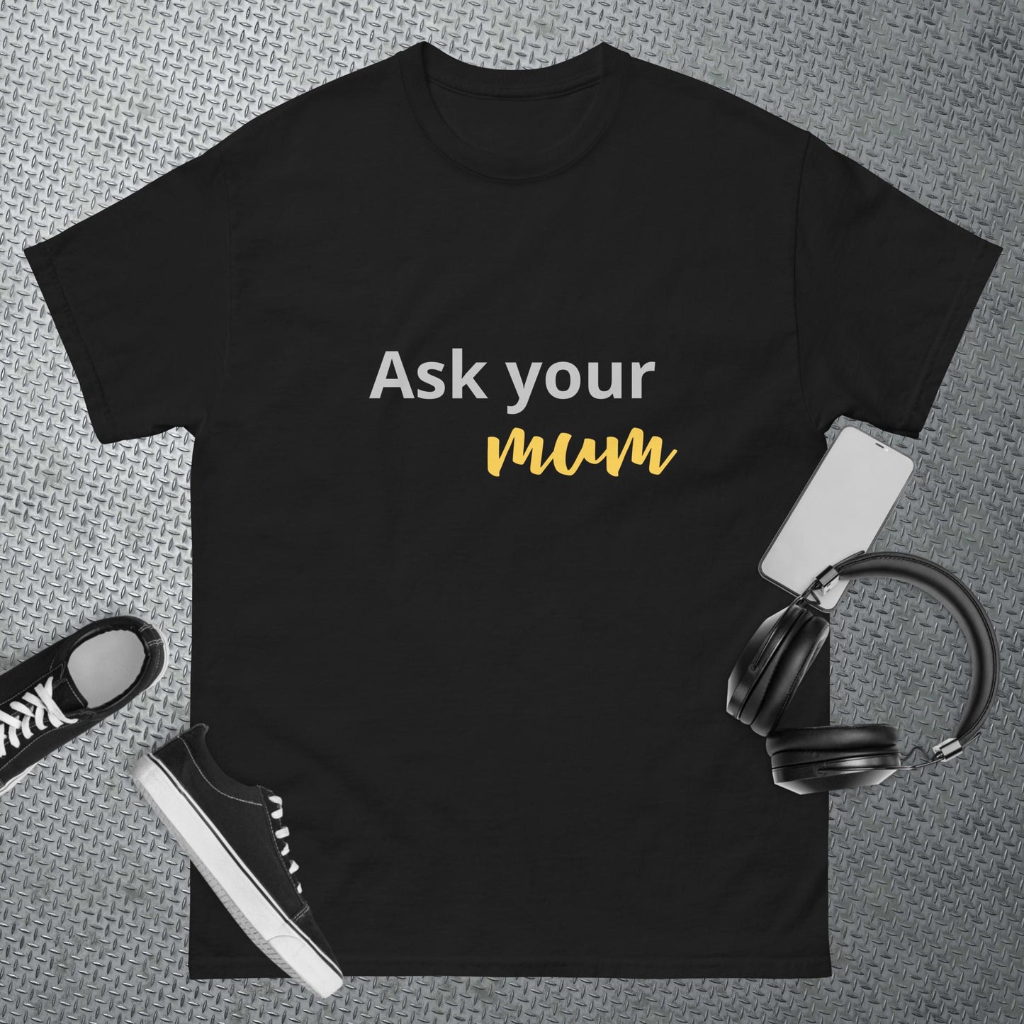 Men's classic tee Ask your MUM