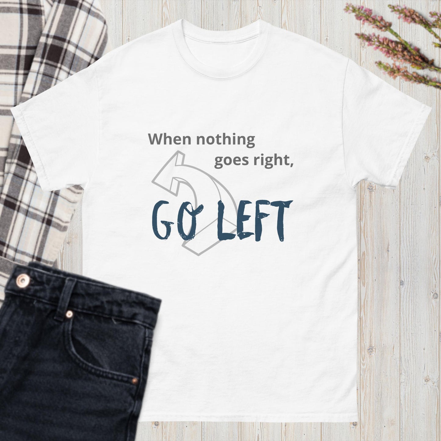 Men's classic tee when nothing goes right white