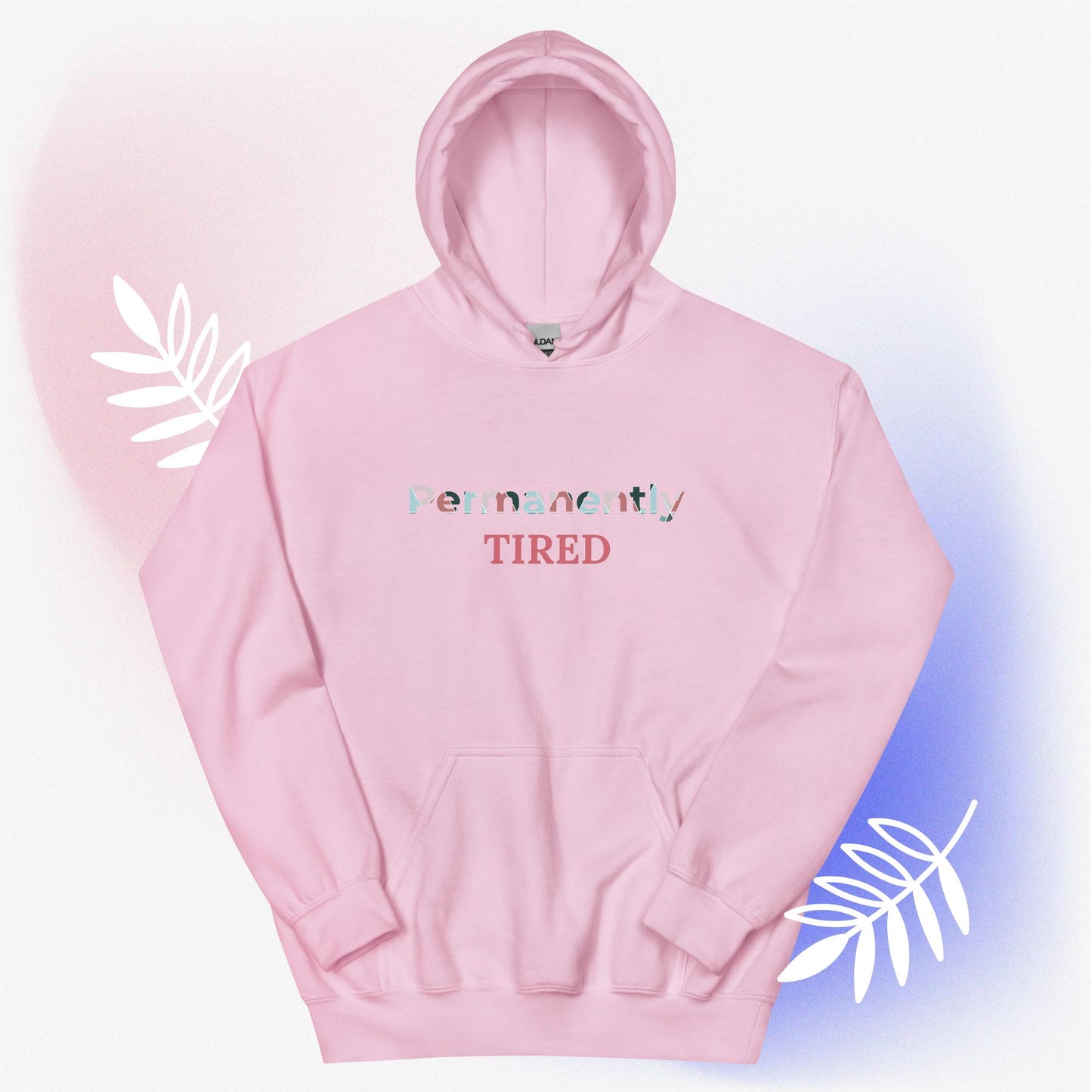 Unisex Hoodie Permanently TIRED pink print