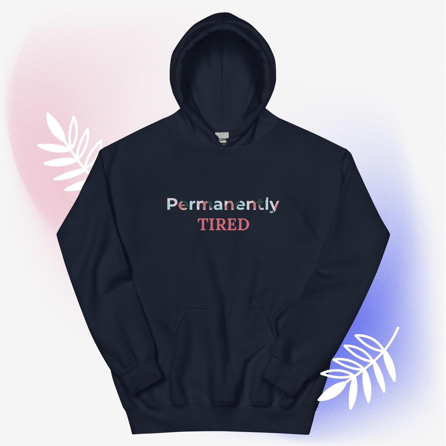 Unisex Hoodie Permanently TIRED pink print