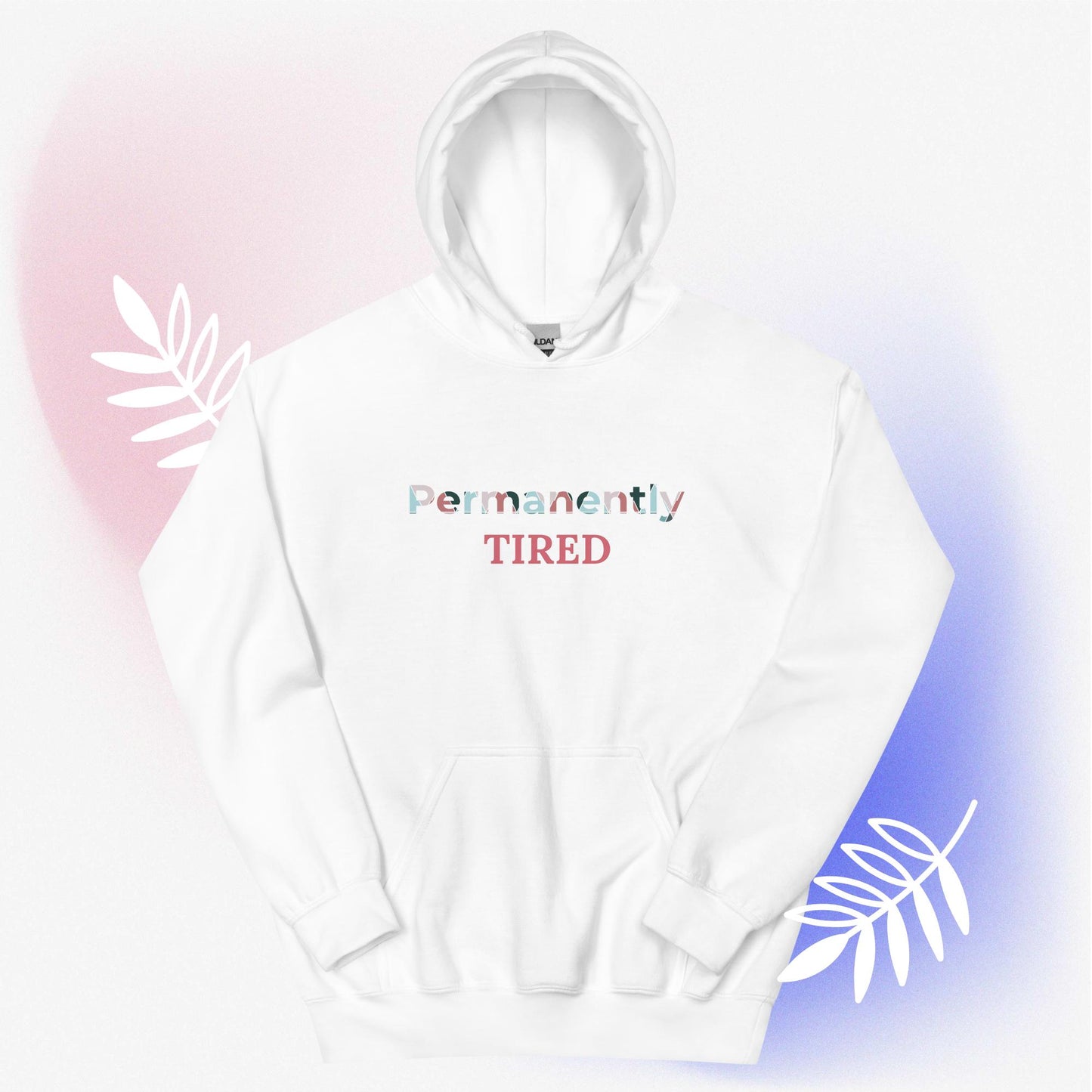 Unisex Hoodie Permanently TIRED pink print