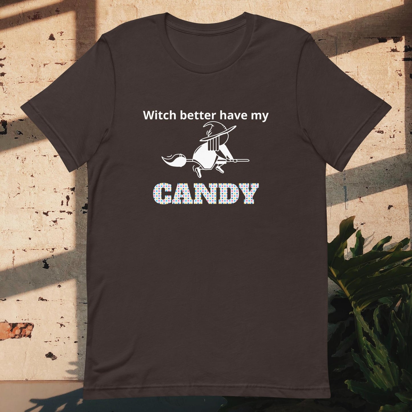 Unisex t-shirt witch better have my candy