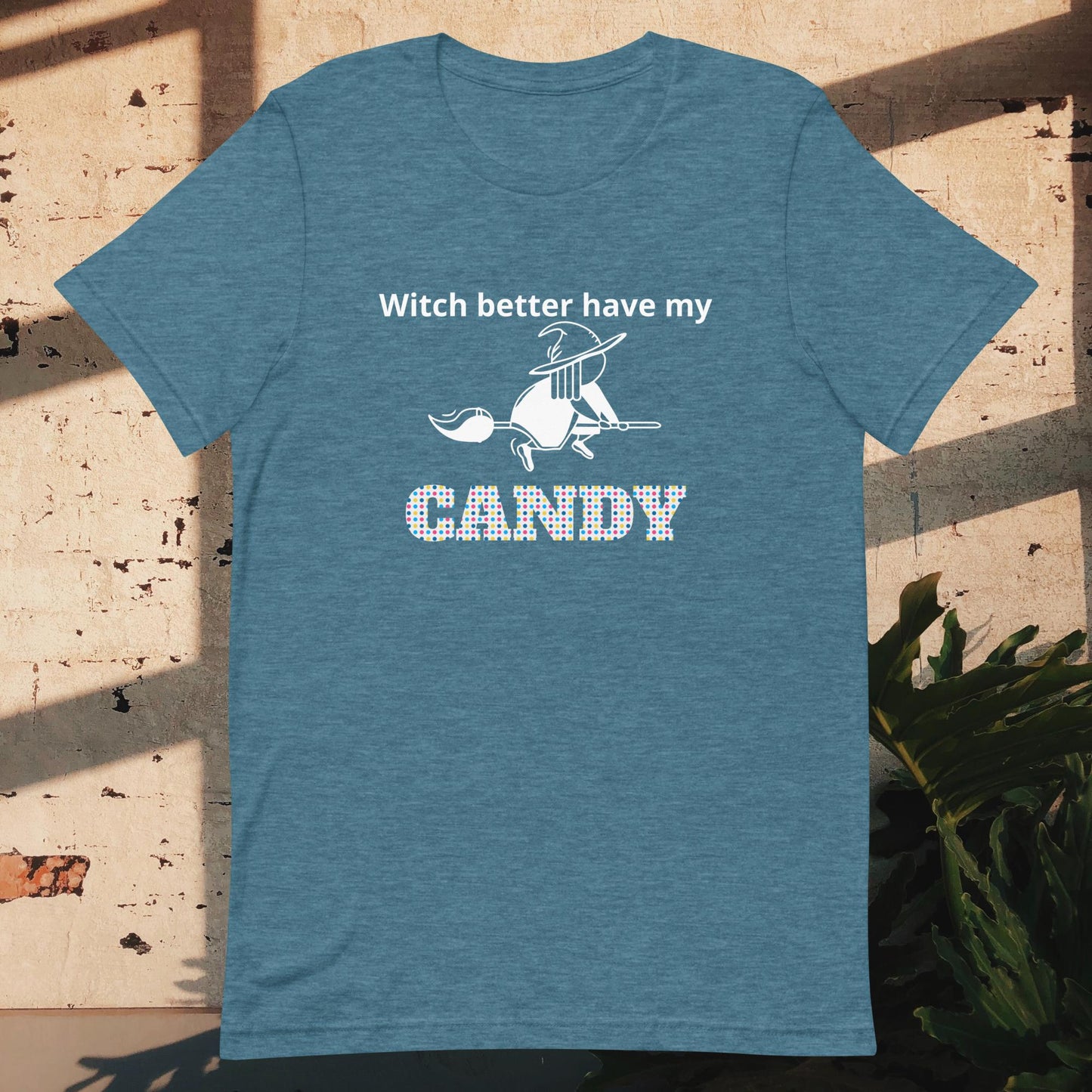 Unisex t-shirt witch better have my candy