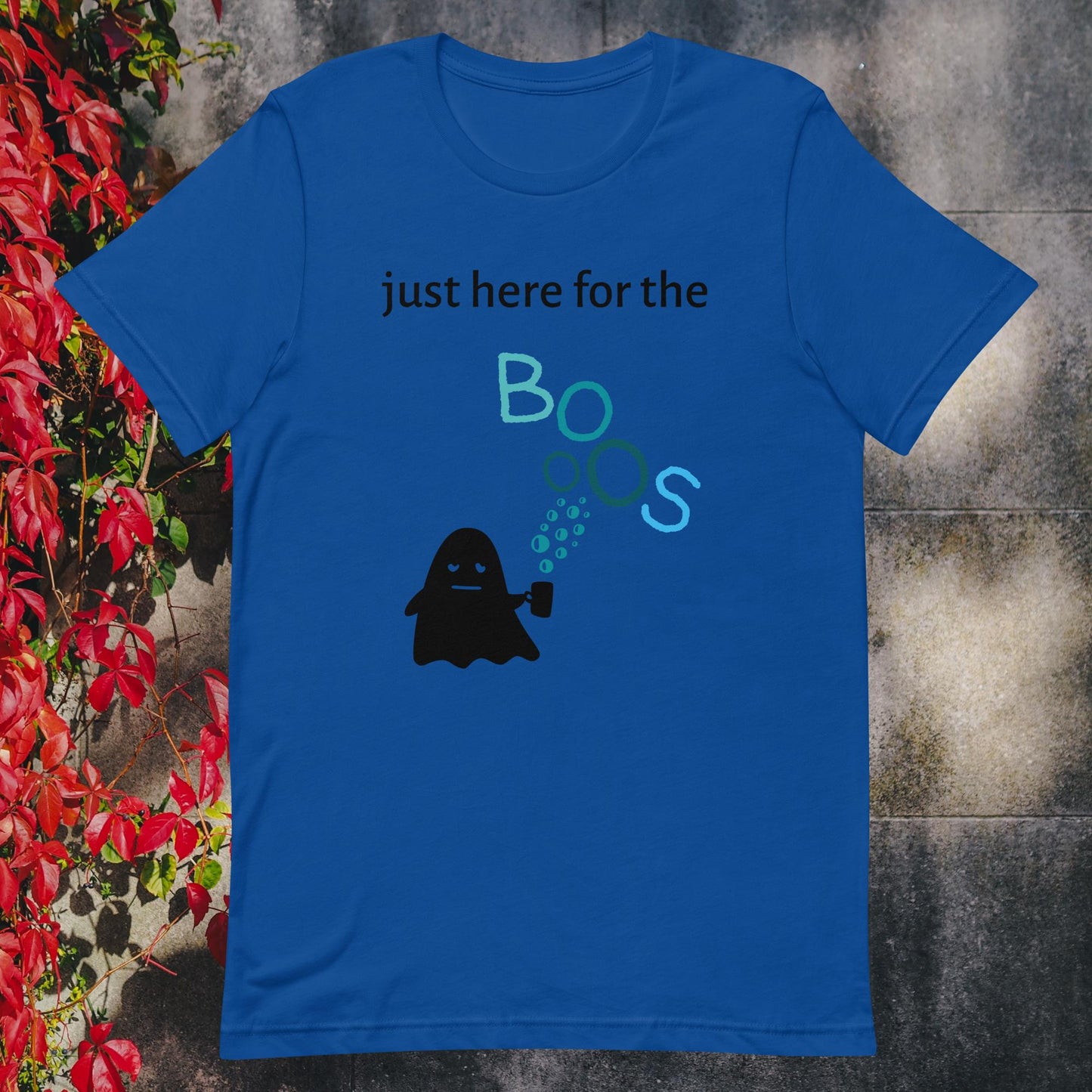 Unisex t-shirt just here for the boos blue