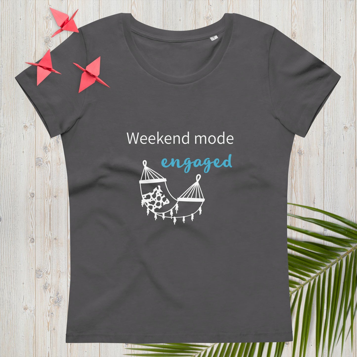 Women's fitted eco tee Weekend mode engaged