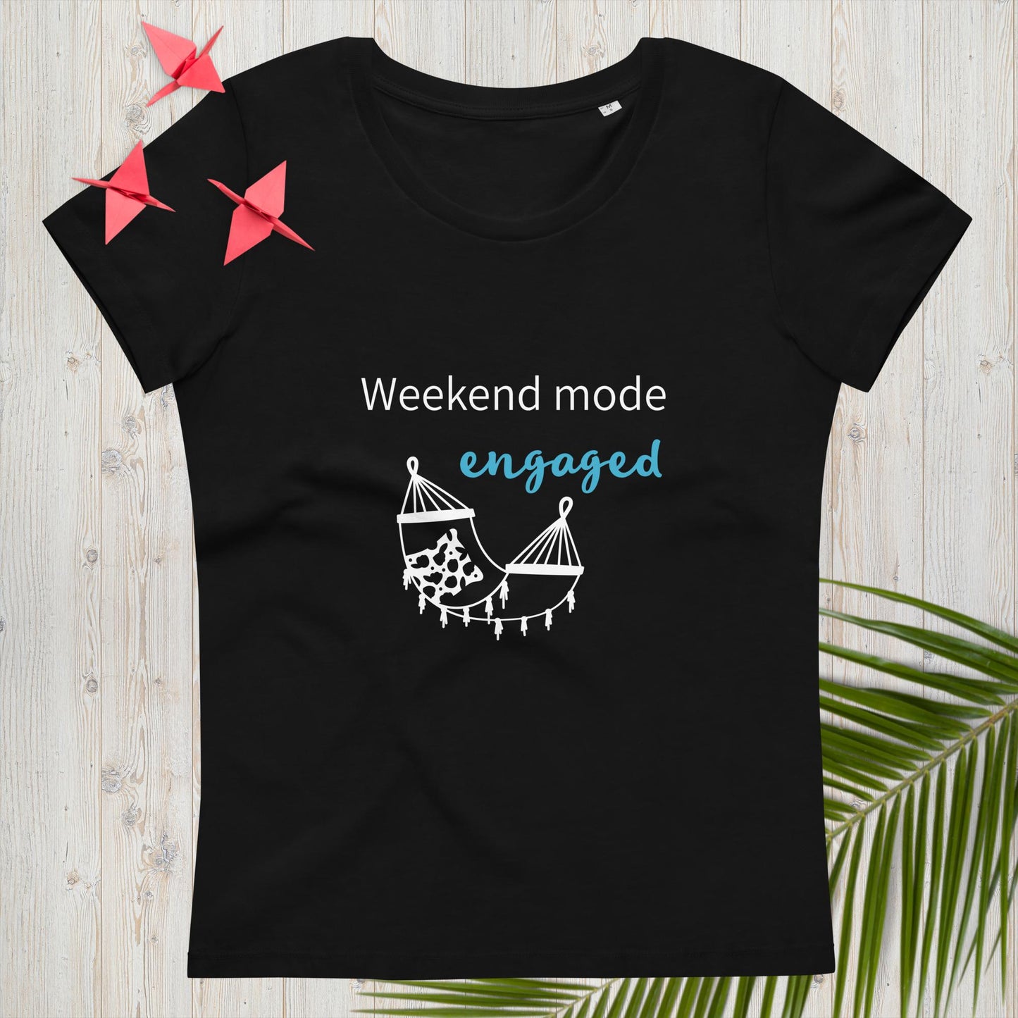 Women's fitted eco tee Weekend mode engaged