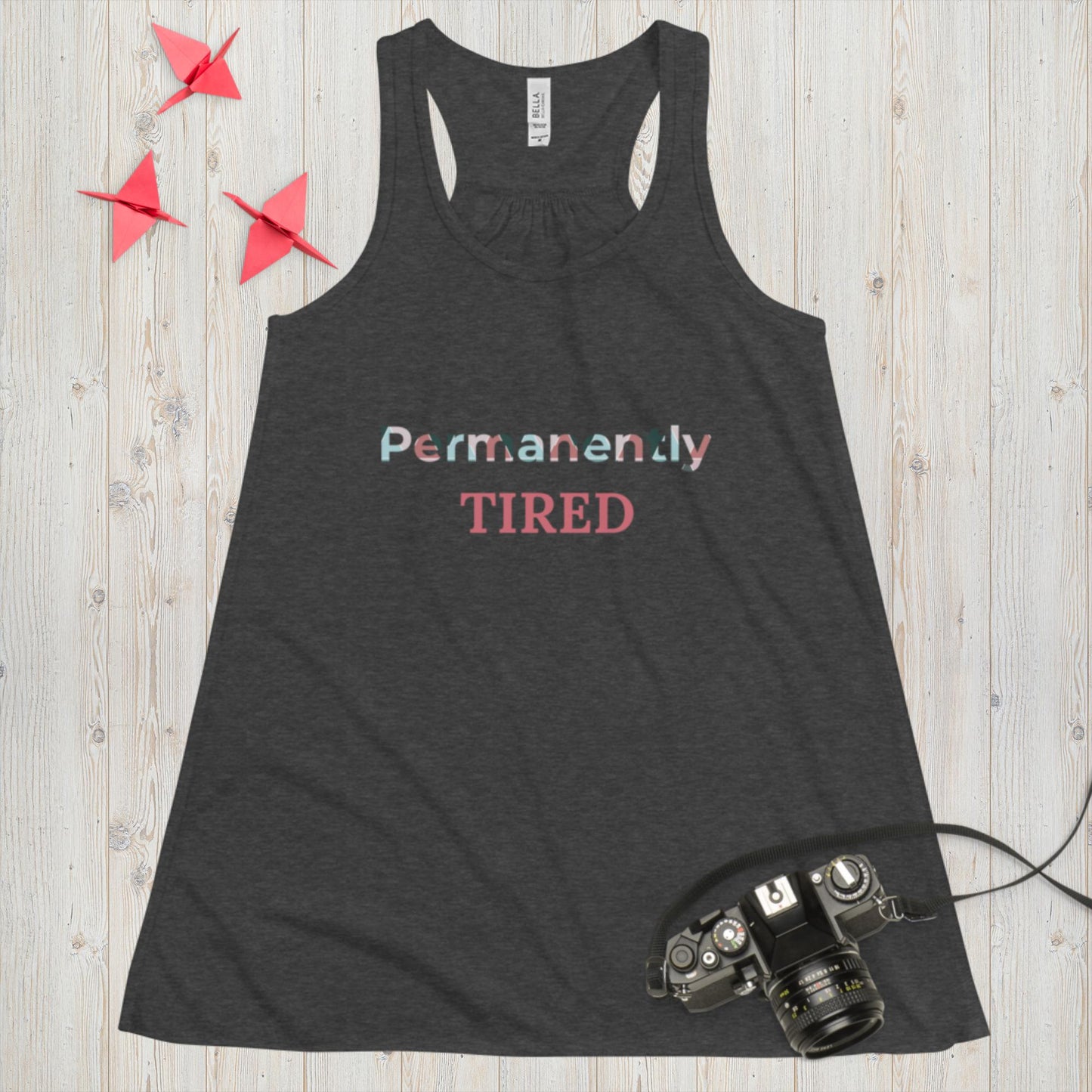 Women's Flowy Racerback Tank Permanently TIRED