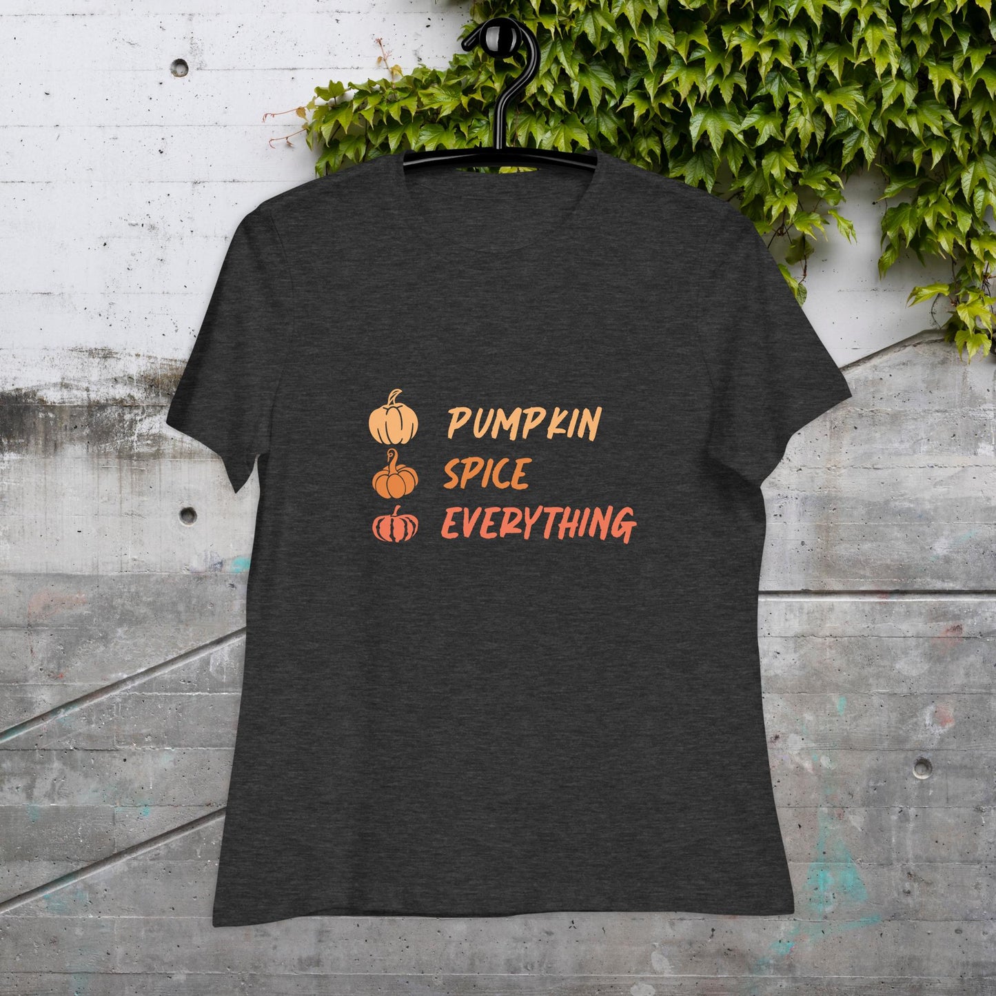 Women's Relaxed T-Shirt pumpkin spice everything