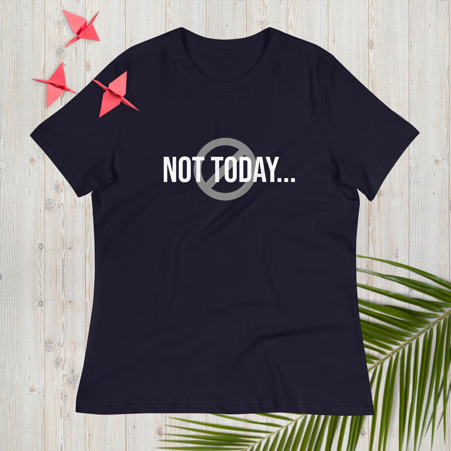 Women's Relaxed T-Shirt Not Today