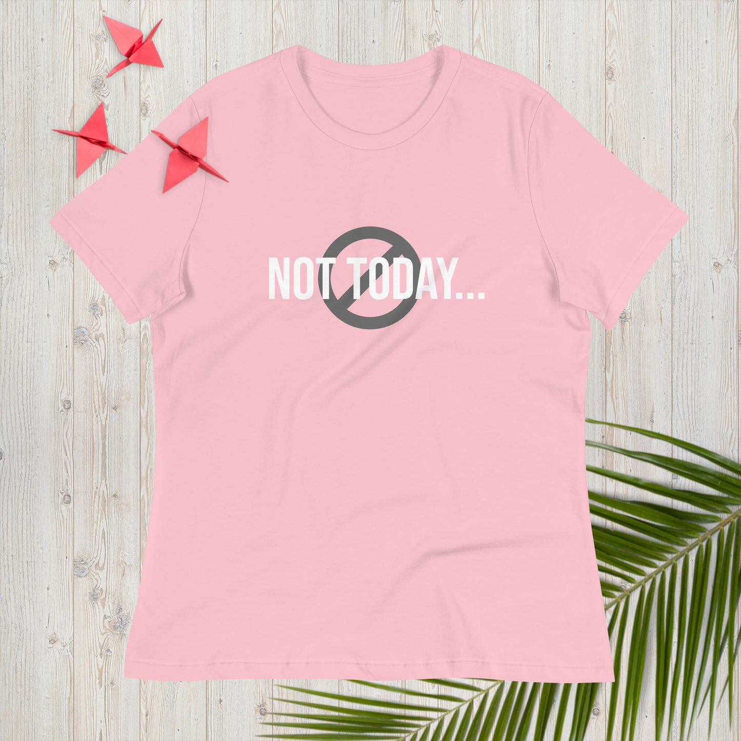 Women's Relaxed T-Shirt Not Today