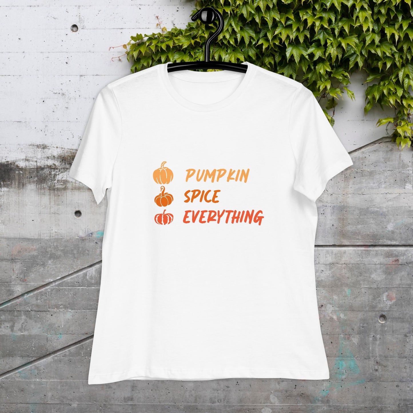 Women's Relaxed T-Shirt pumpkin spice everything